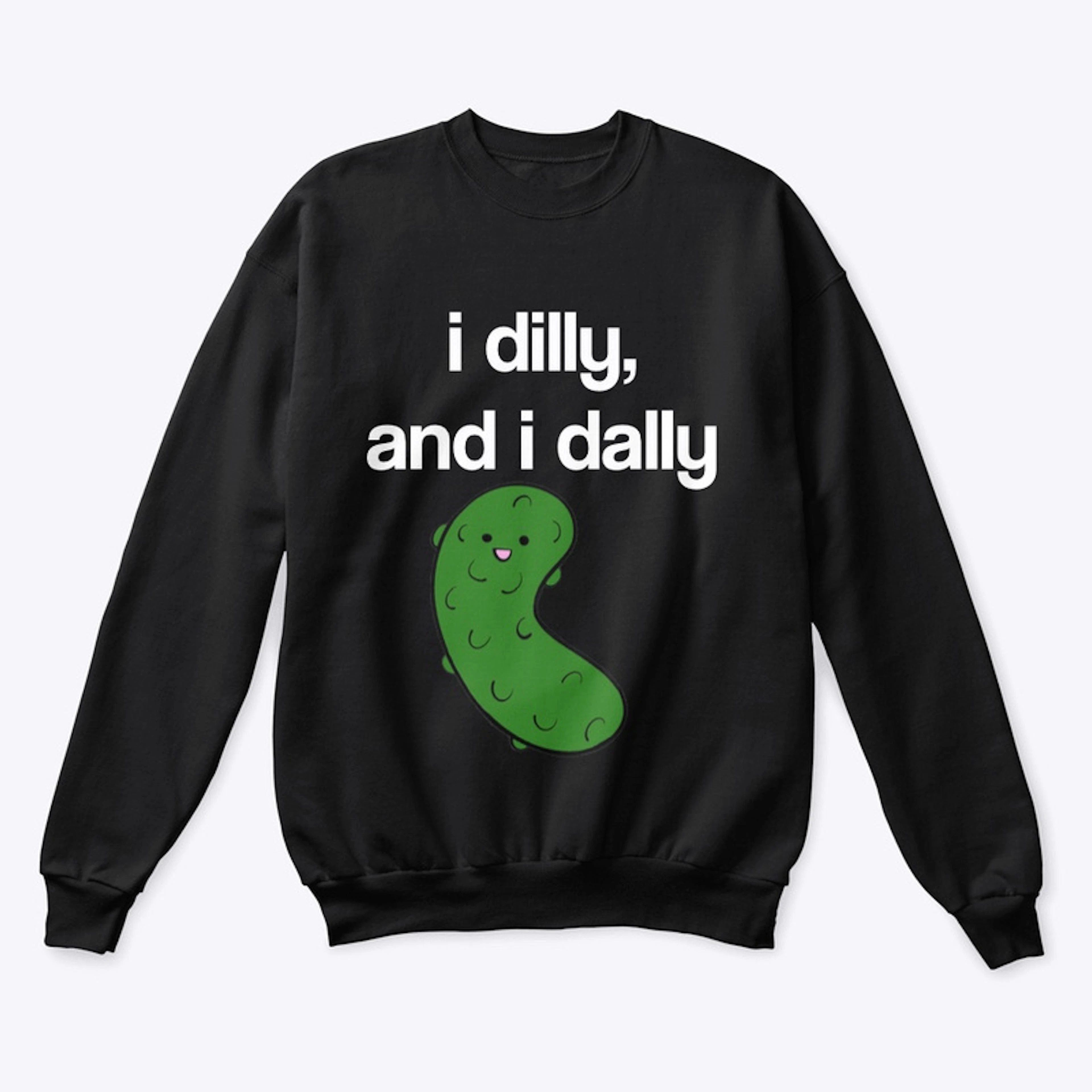 I dilly and I dally sweatshirt 